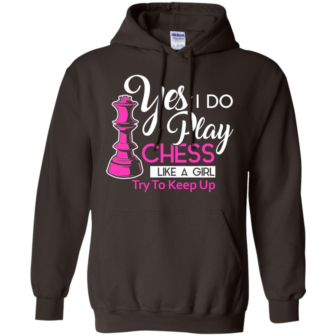 Yes I Do Play Chess Like A Girl Try To Keep Up Chess Gift Shirt For Girls Dark Chocolate