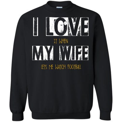Husband T-shirt I Love It When My Wife Lets Me Watch Football Black