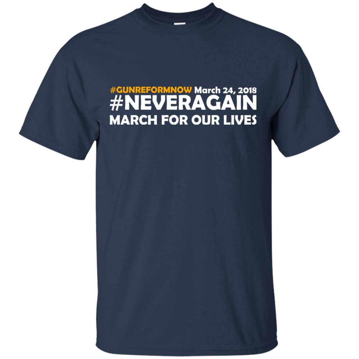 Anti Gun T-shirt Gun Reform Now Never Again March For Our Lives March 24 2018 Navy