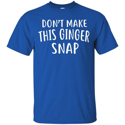 Funny Redhead T-shirt Don_t Make This Ginger Snap Royal