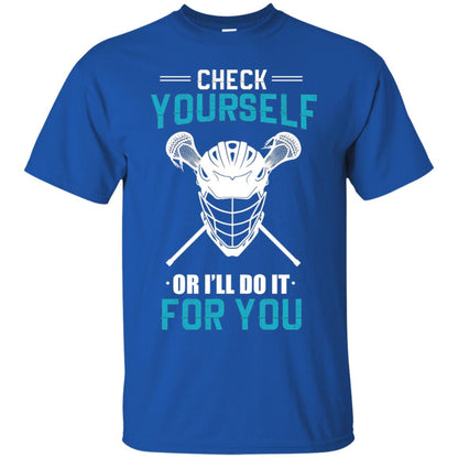 Check Yourself Or I_ll Do It For You Lacrosse Lover T-shirt Royal