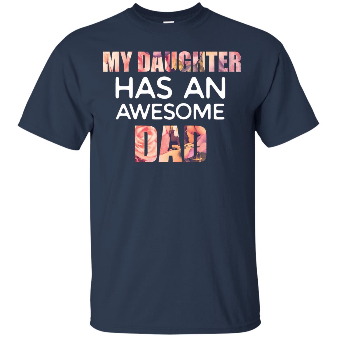 My Daughter Has An Awesome Dad Daddy Shirt Navy