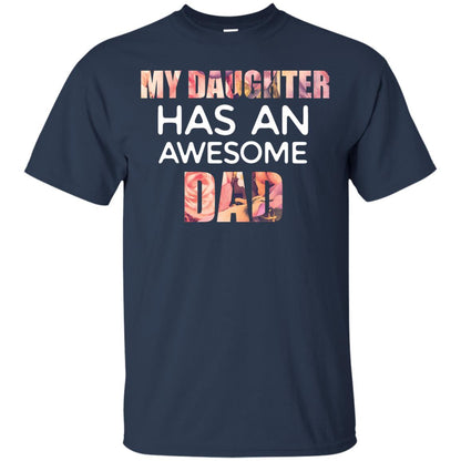 My Daughter Has An Awesome Dad Daddy Shirt Navy