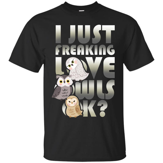 I Just Freaking Love Owls Ok Owl Lover T-shirt Black