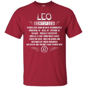 Leo Certified Either Love Hard Or Hate Passionately Powerful Af T-shirt