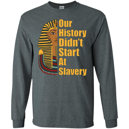 Proud African American T-shirt Black History Didn_t Start At Slavery Dark Heather