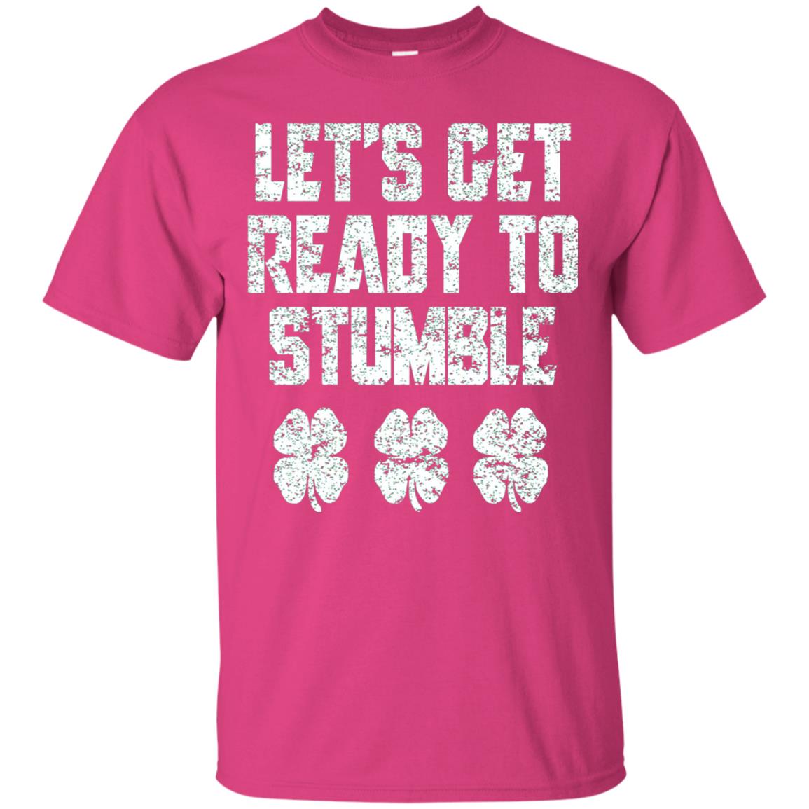 Lets Get Ready To Stumble Stain Patrick Day T-shirt Heliconia
