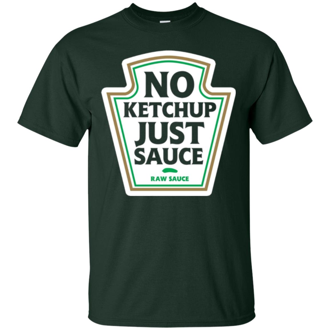No Ketchup Just Sauce T-shirt Forest Green