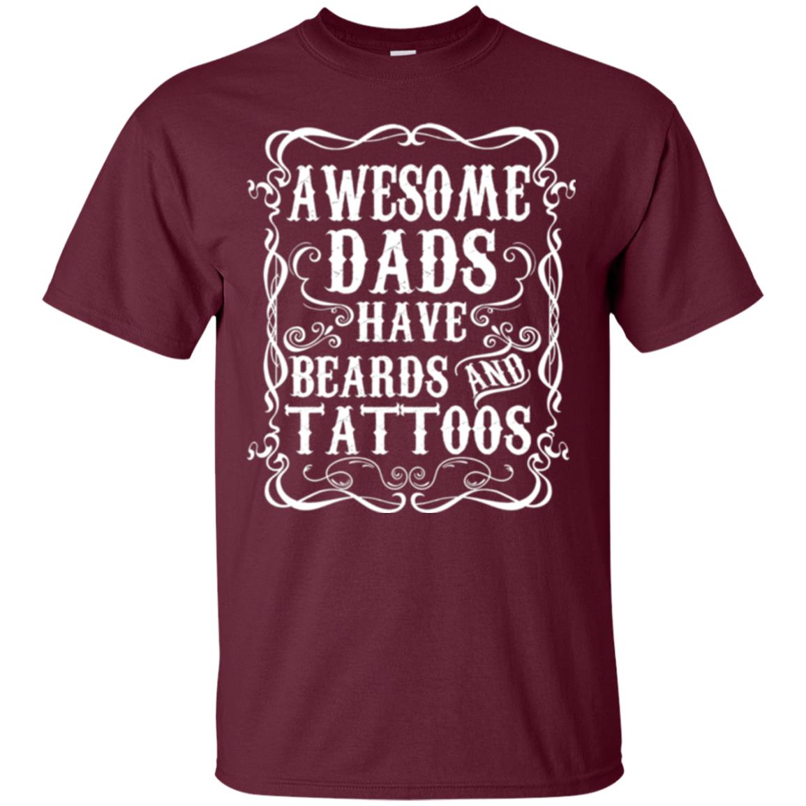 Awesome Dads Have Tattoos And Beards Funny Beard T-shirt Maroon