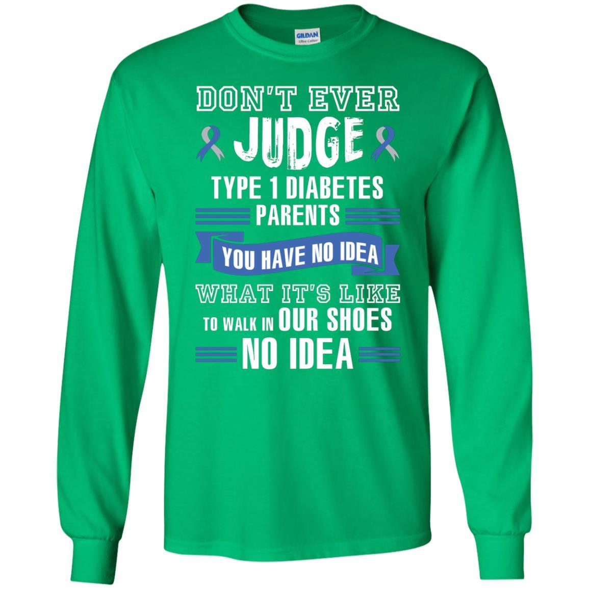Diabetes T-shirt Don't Ever Judge Type 1 Diabetes Parents Irish Green