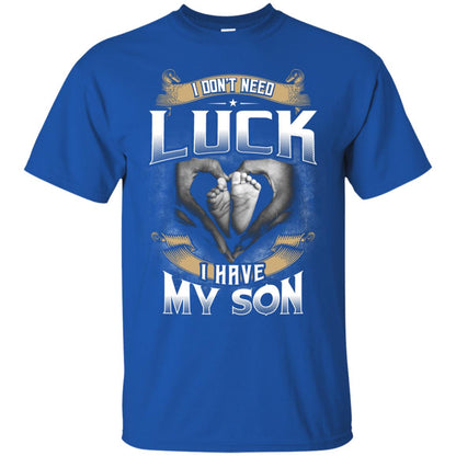 I Don_t Need Luck I Have My Son Parents Shirt Royal