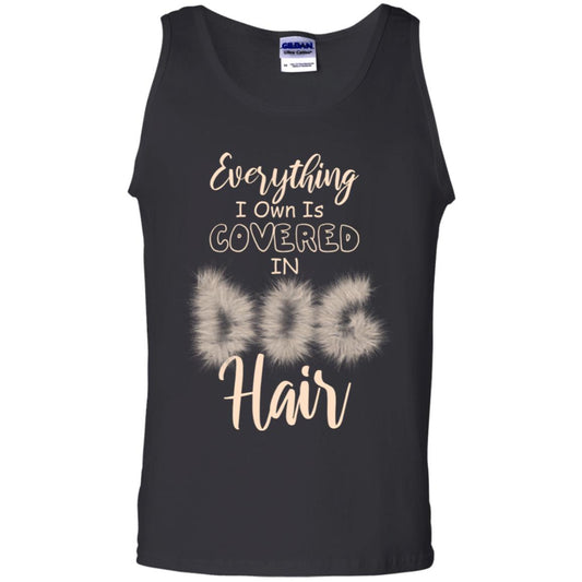 Everything I Own Is Covered In Dog Hair Dog Lovers Shirt Black