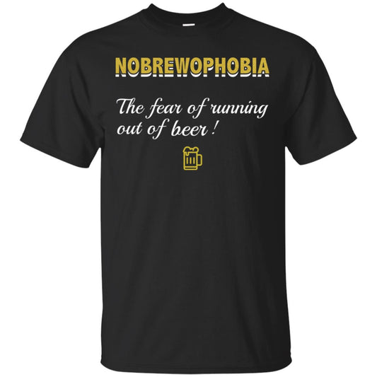 Nobrewophobia The Fear Of Running Out Of Beer Shirt Black