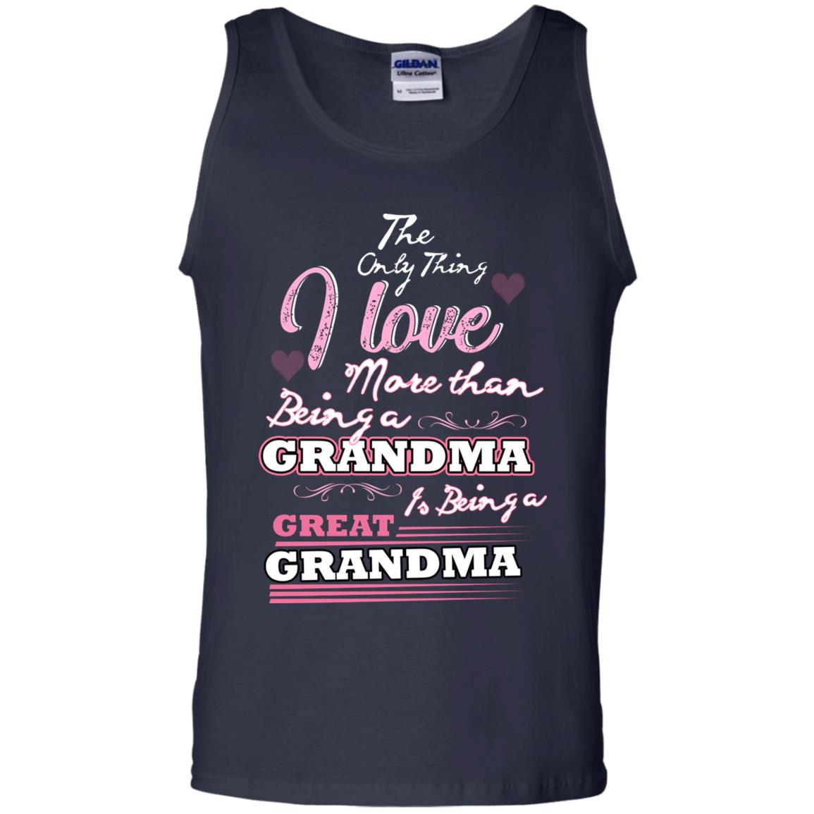 I Only Thing I Love More Than Being A Grandma Is Being A Great Grandma Navy