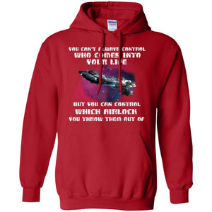 You Can't Always Control Who Comes Into Your Life But You Can Control Which Airlock You Throw Them Out Of ShirtG185 Gildan Pullover Hoodie 8 oz.