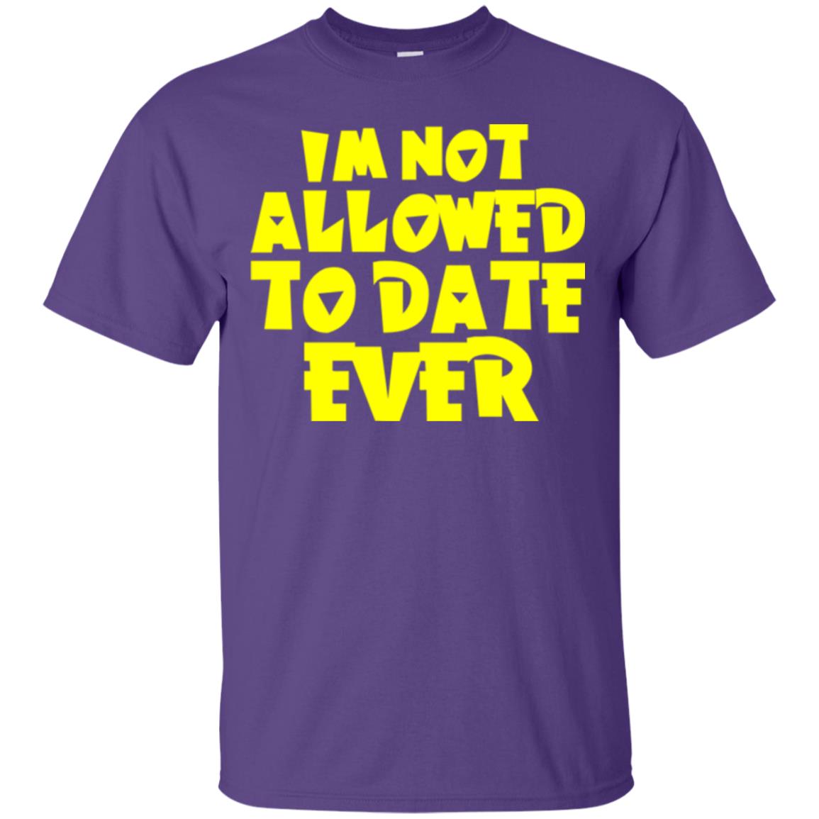 I_m Not Allowed To Date Ever T-shirt Purple