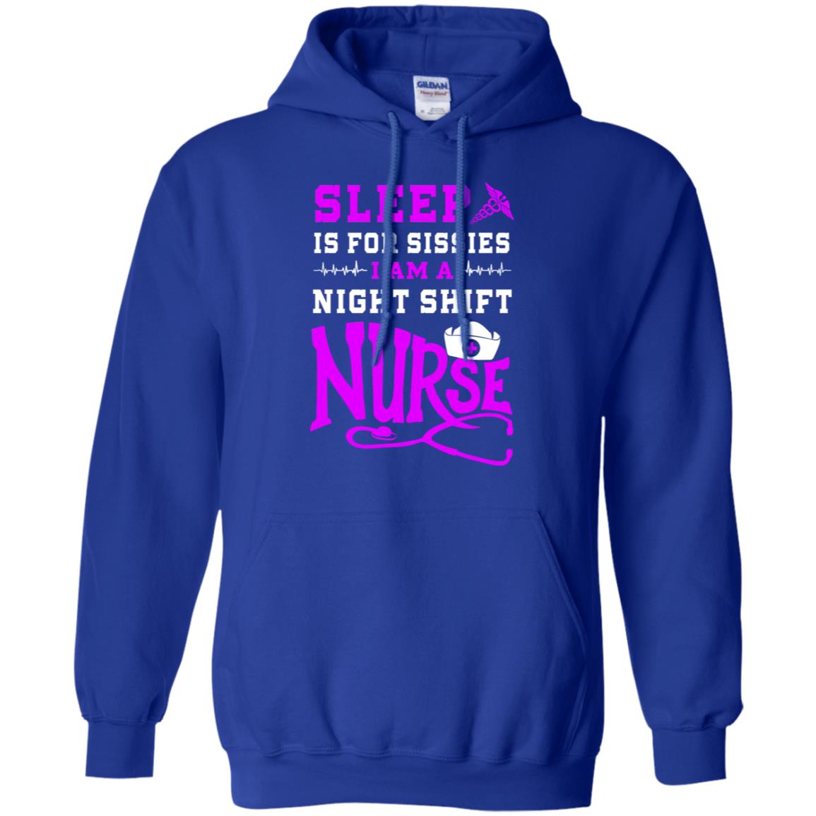 Sleep Is For Sissies I Am A Night Shift Nurse Nursing Shirt Royal