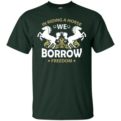In Riding A Horse We Borrow Freedom Shirt Forest