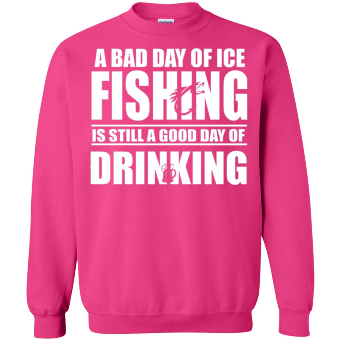 Fisherman T-shirt A Bad Day Of Ice Fishing Is Still A Good Day Of Drinking Heliconia