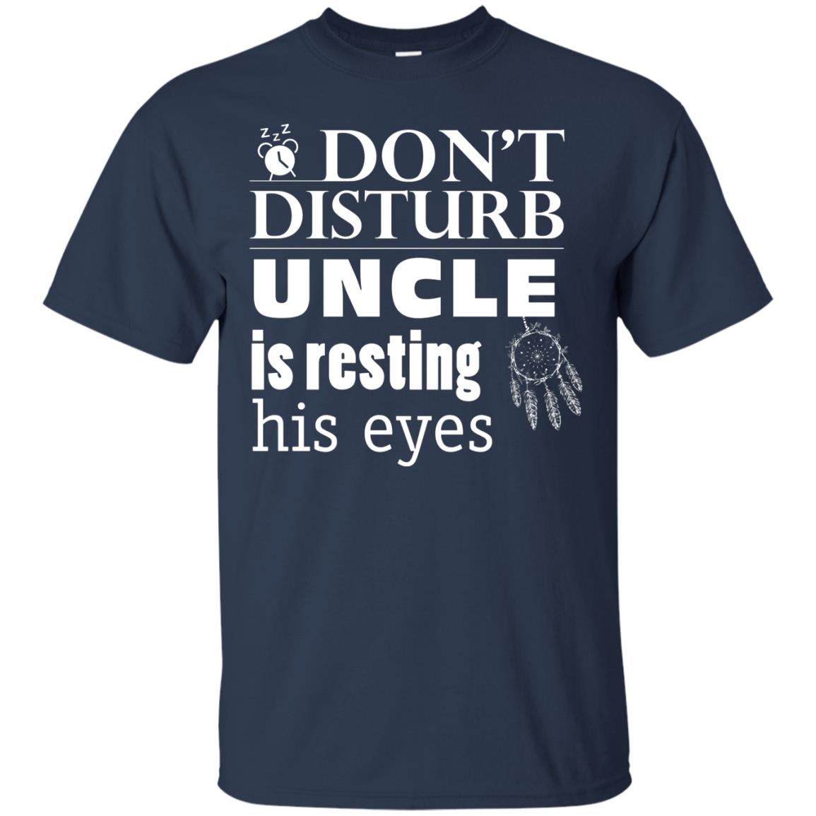 Don't Disturb Uncle Is Resting His Eyes Funny Uncle Shirt Navy