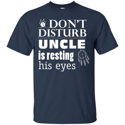 Don't Disturb Uncle Is Resting His Eyes Funny Uncle Shirt Navy