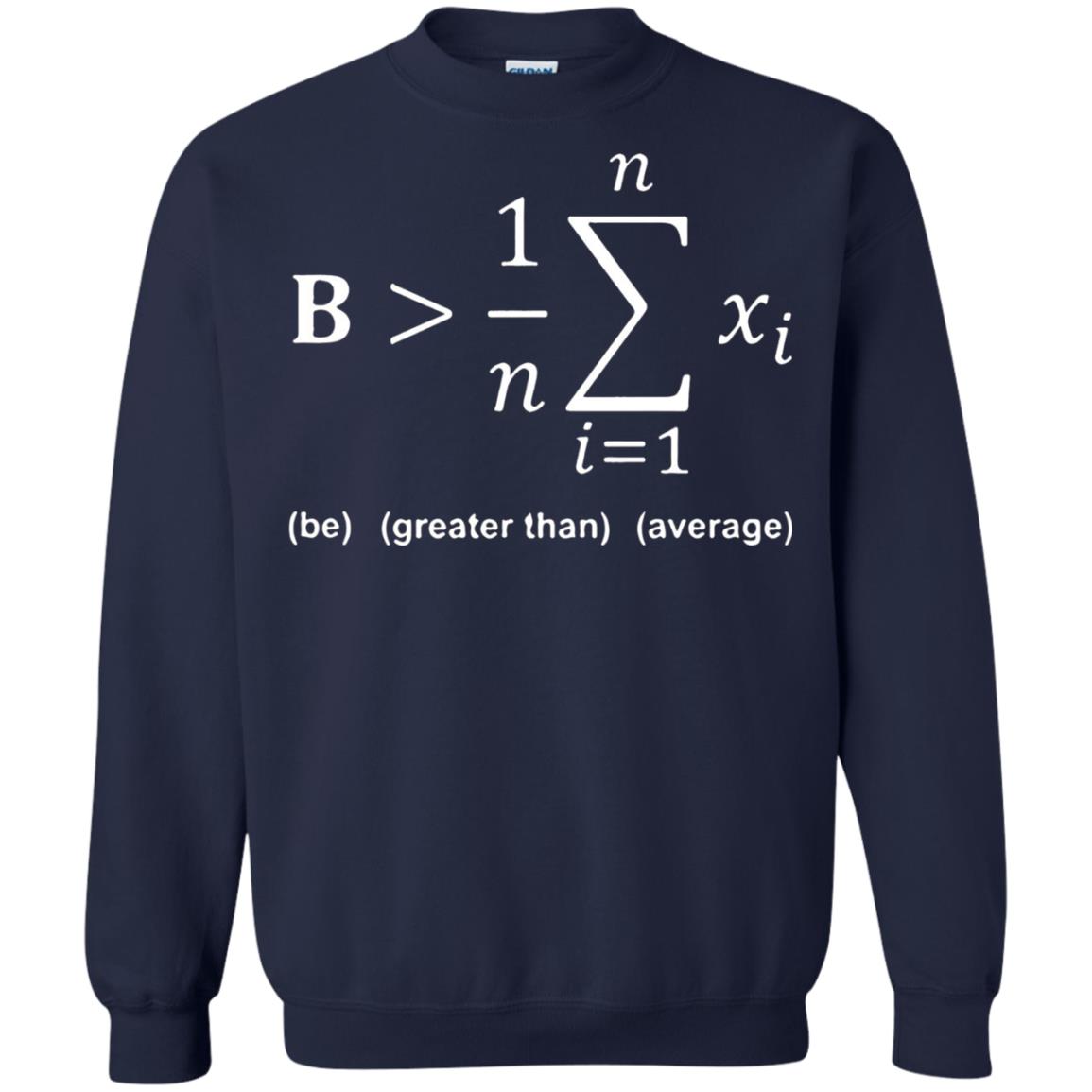 Be Greater Than Average Funny Math Quote T-shirt Navy