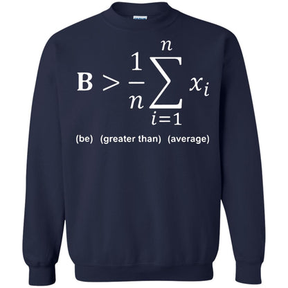 Be Greater Than Average Funny Math Quote T-shirt Navy