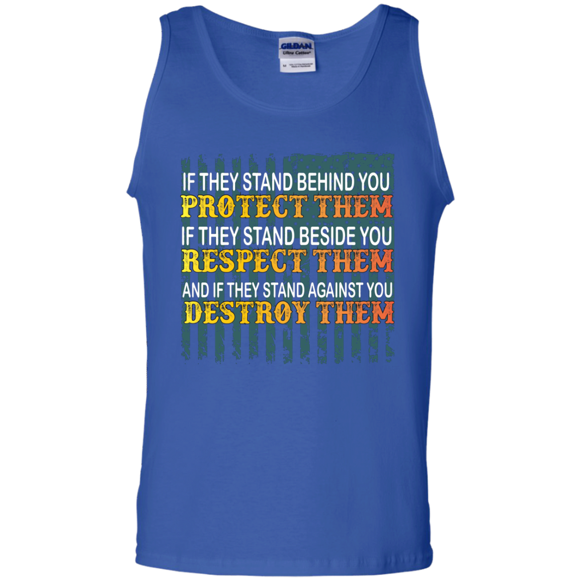 Military T-Shirt If They Stand Behind You Protect Them If They Stand Beside You Respect Them And If They Stand Against You Destroy Them Royal