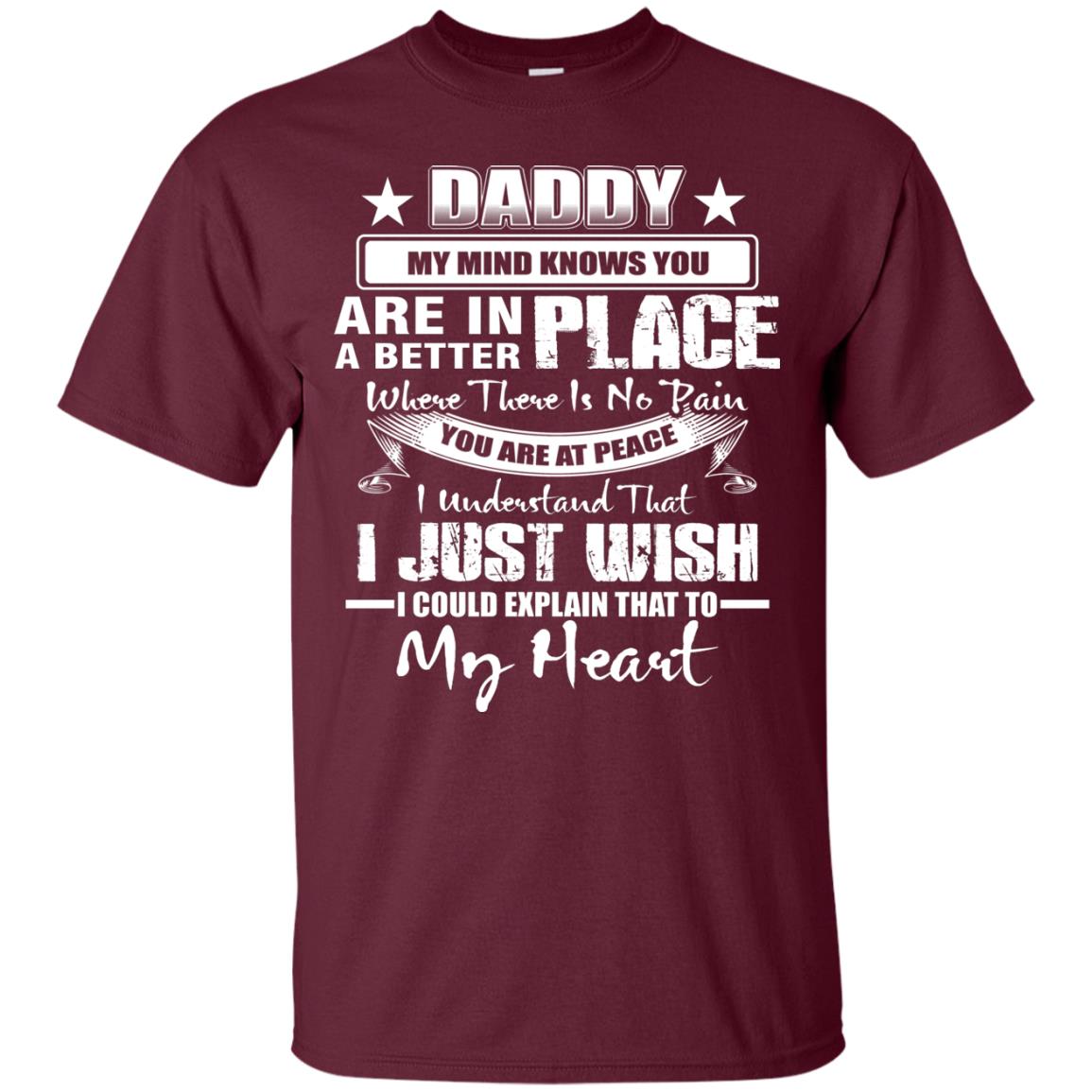 Daddy My Mind Knows You Are In A Better Place Shirt Maroon