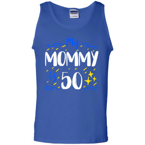 My Mommy Is 50 50th Birthday Mommy Shirt For Sons Or DaughtersG220 Gildan 100% Cotton Tank Top
