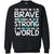 Dad Taught Me To Be Brave Mom Taught Me To Be Strong Parents Pride ShirtG180 Gildan Crewneck Pullover Sweatshirt 8 oz.
