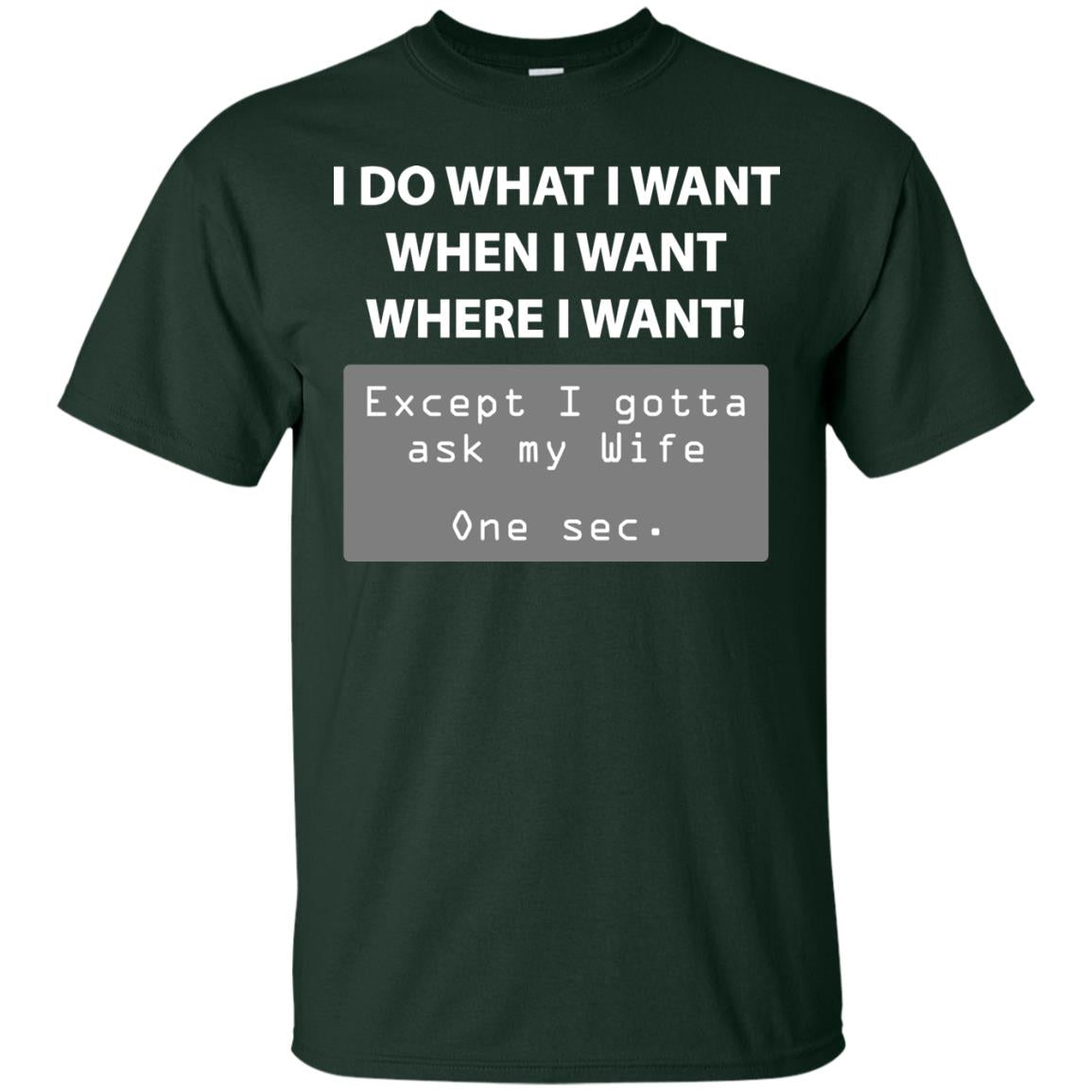 I Do What I Want Except I Gotta Ask My Wife Husband Shirt Forest