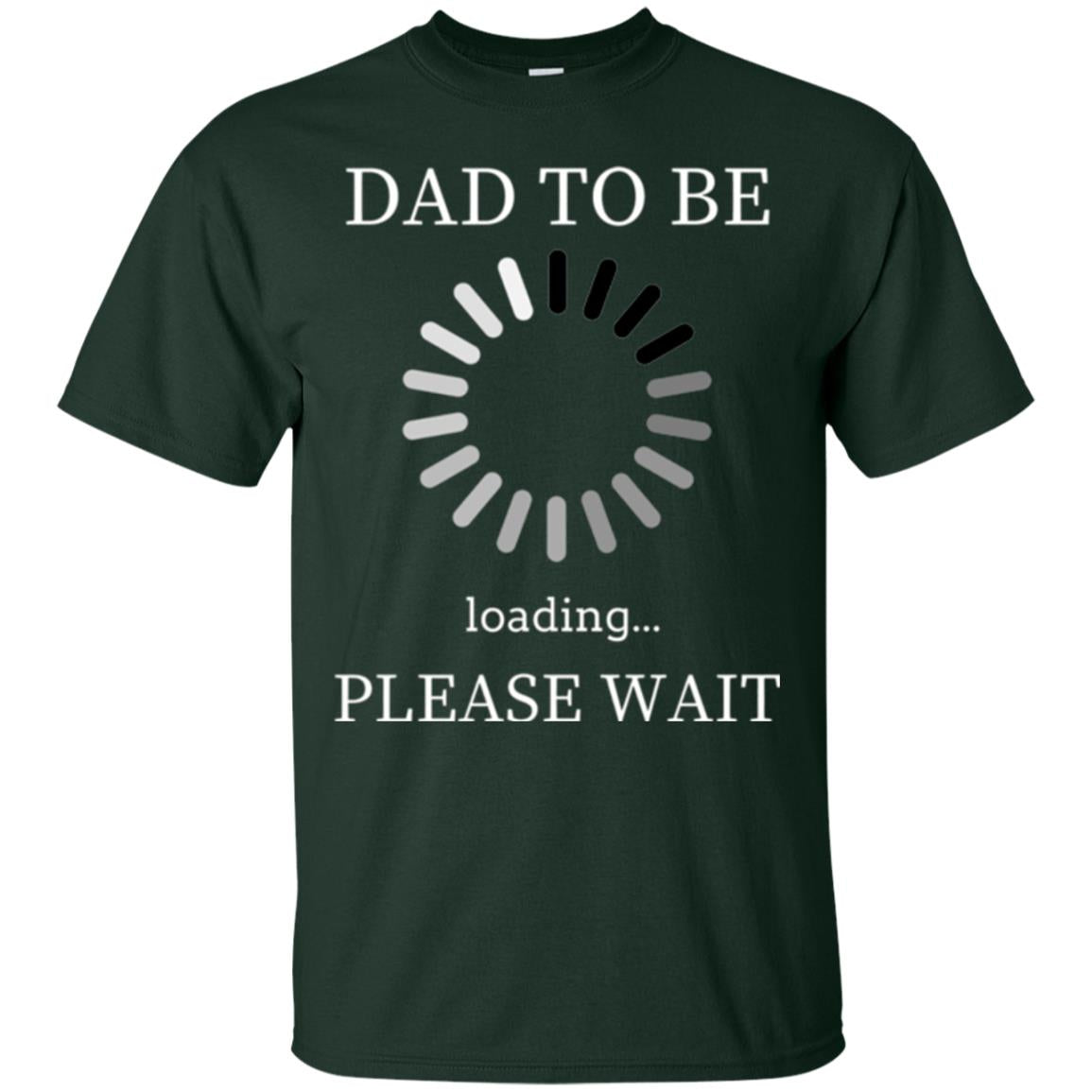 Funny Future Father T-shirt Dad Tobe Loading Please Wait Forest Green