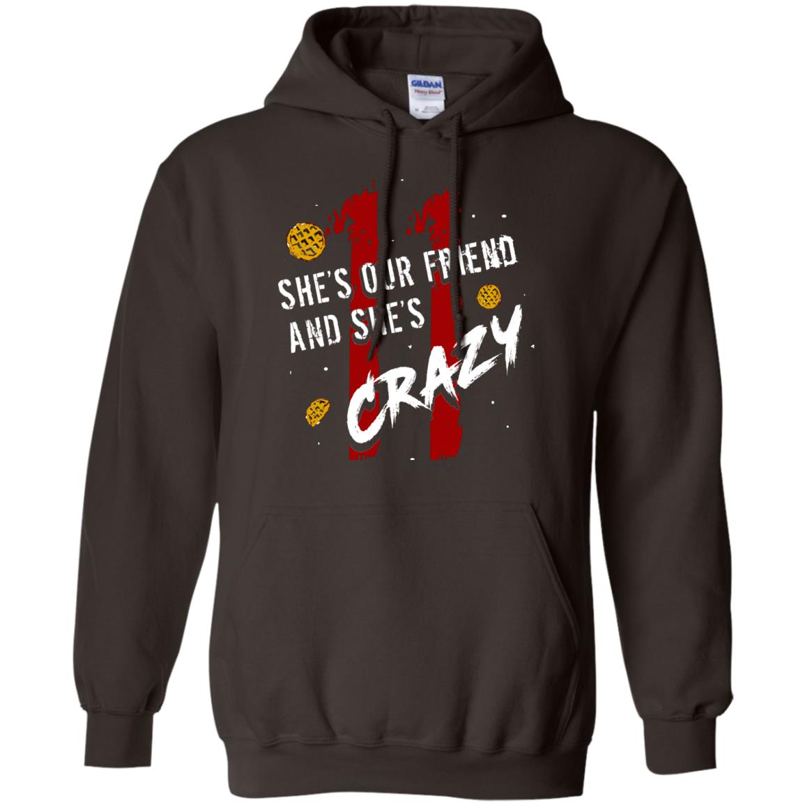 Friend T-shirt She's Our Friend And She's Crazy Dark Chocolate
