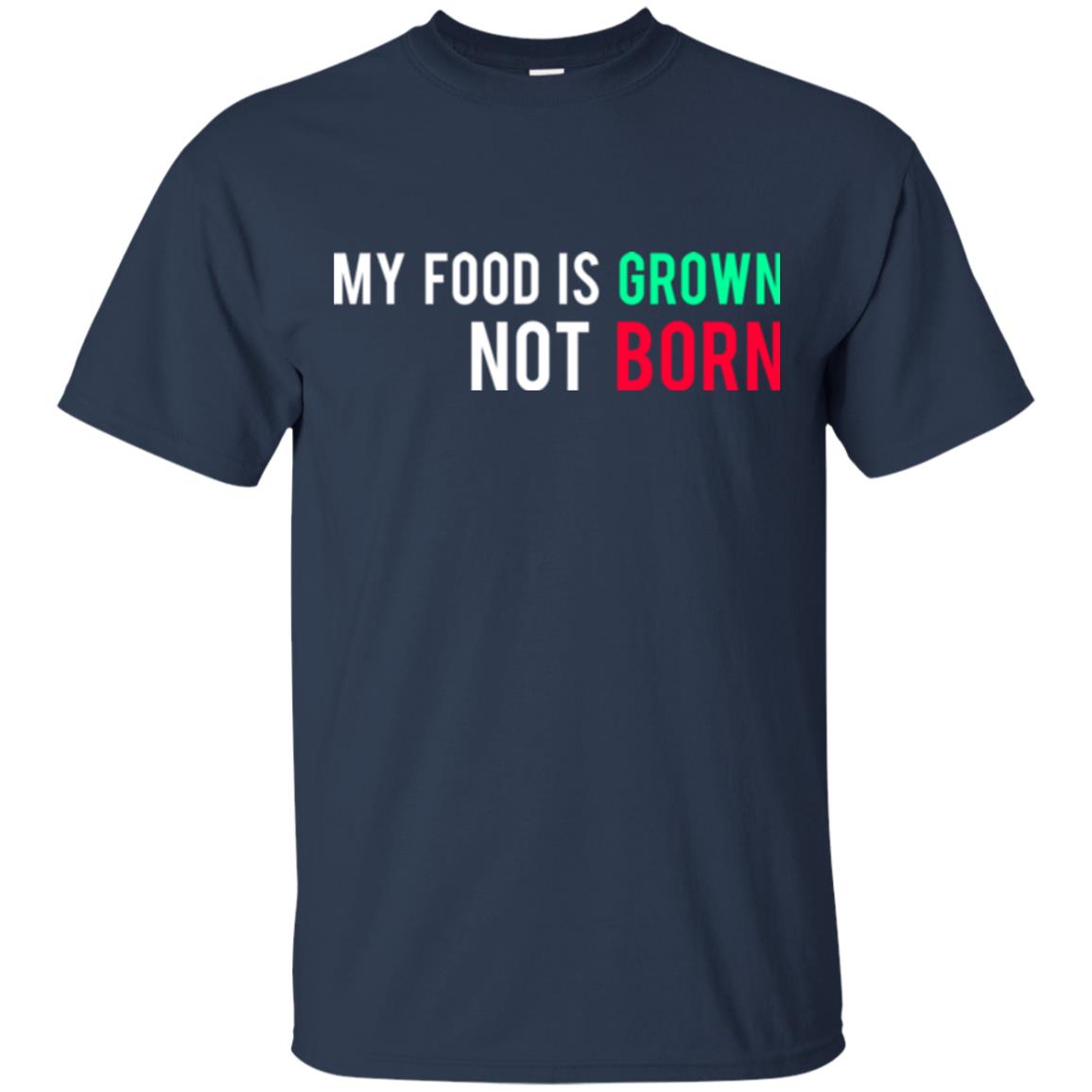 My Food Is Grown Not Born T-shirt Navy