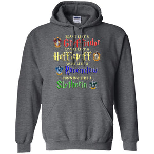 Brave Like A Gryffindor Loyal Like A Hufflepuff Harry Potter Hogwarts ShirtG185 Gildan Pullover Hoodie 8 oz.