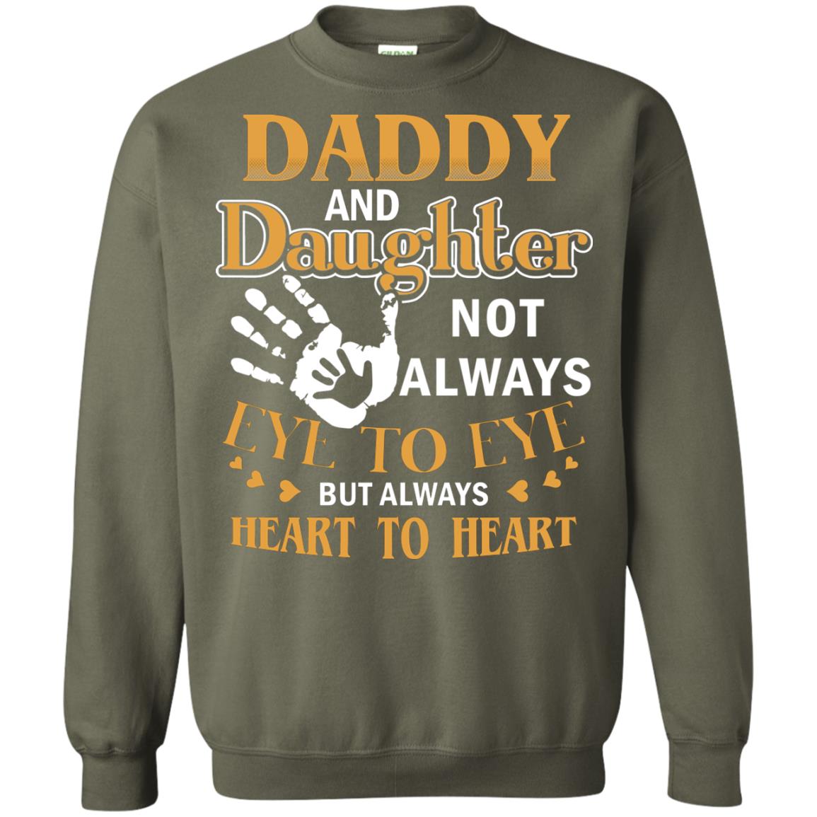 Daddy And Daughter Not Always Eye To Eye But Always Heart To Heart Military Green