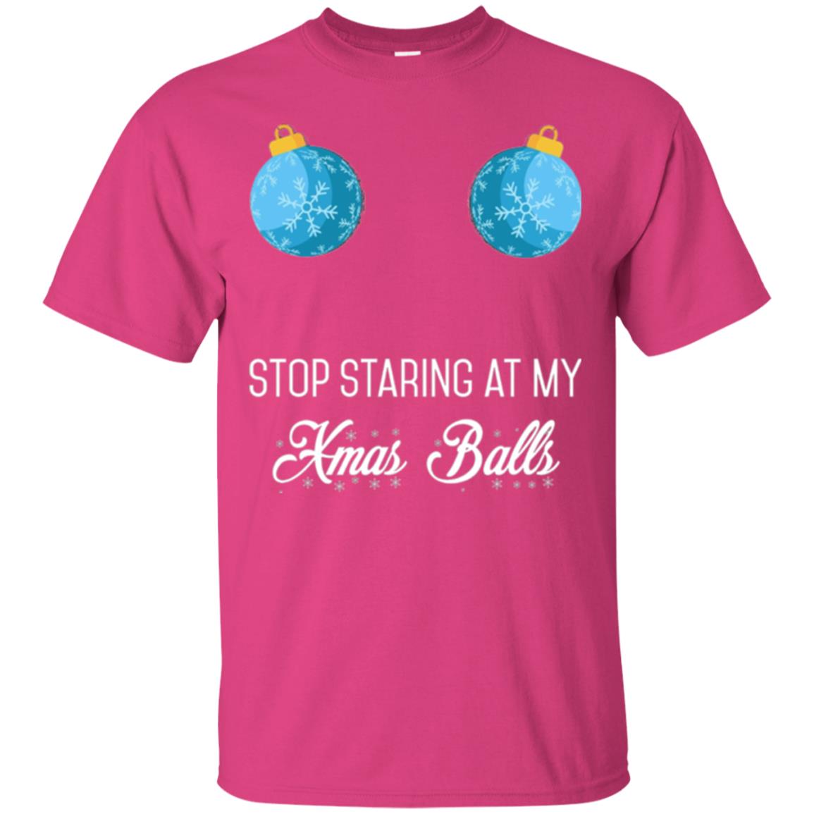 Christmas T-shirt Stop Staring At My Xmas Balls Heliconia