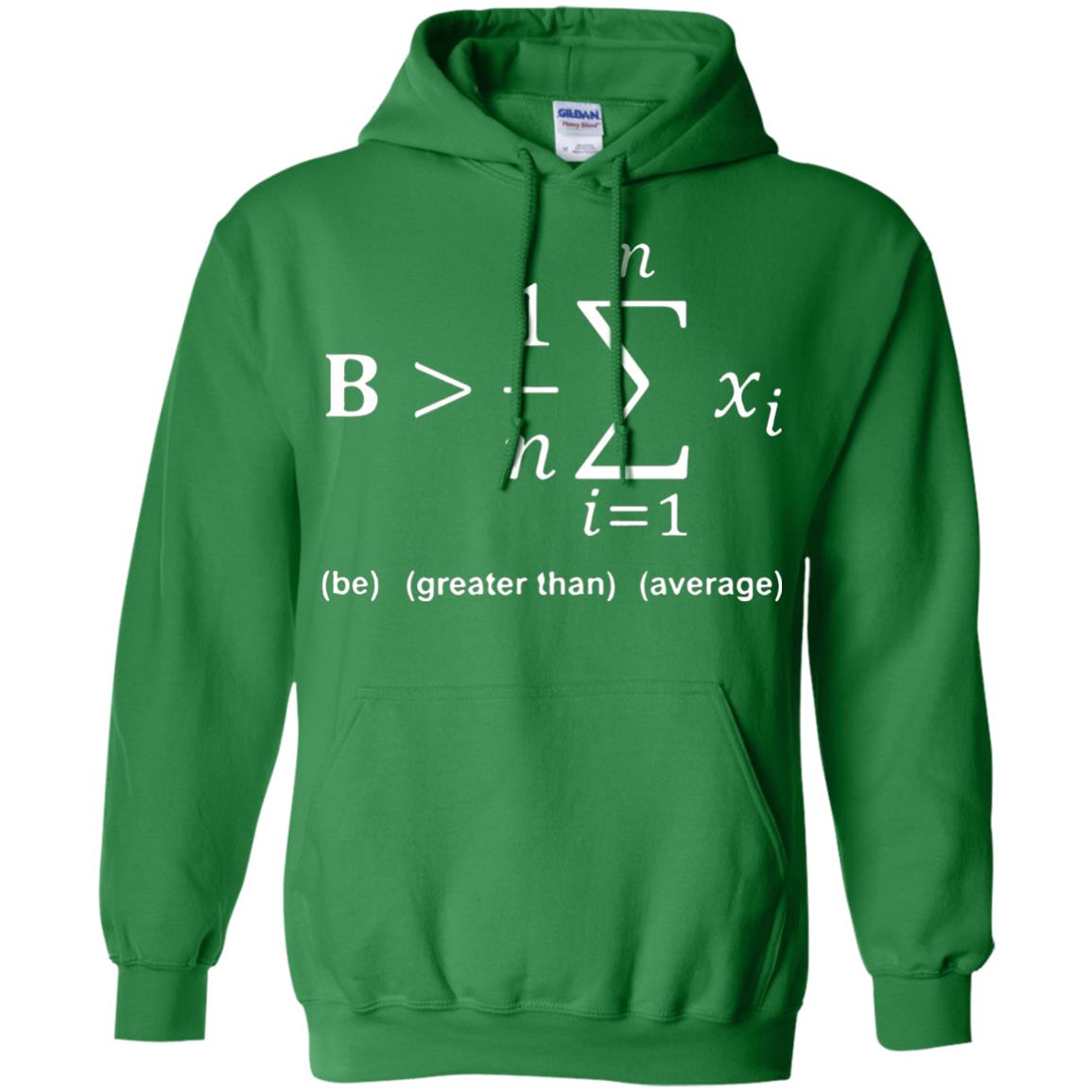 Be Greater Than Average Funny Math Quote T-shirt Irish Green