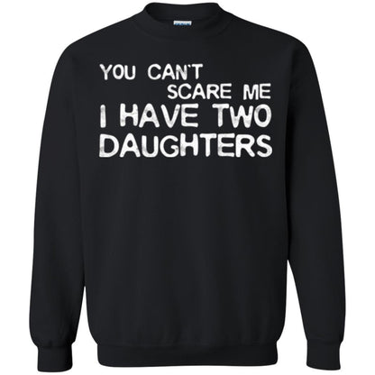 Dady T-shirt You Can't Scare Me I Have Two Daughters Black