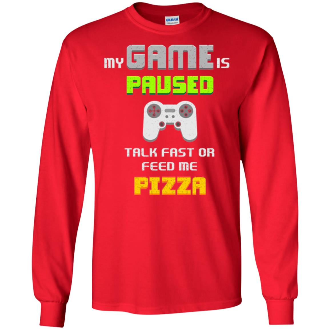 My Game Is Paused Talk Fast Or Feed Me Pizza Gamer T-shirt Red