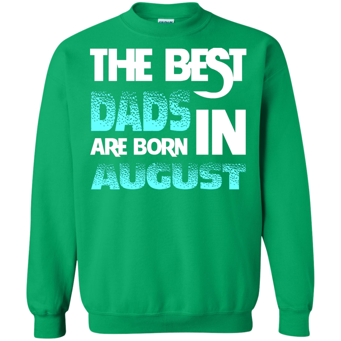 Daddy T-shirt The Best Dads Are Born In August Irish Green