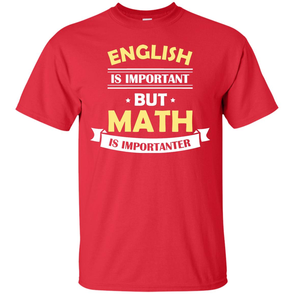 English Is Important But Math Is Importanter Math Lover Shirt Red