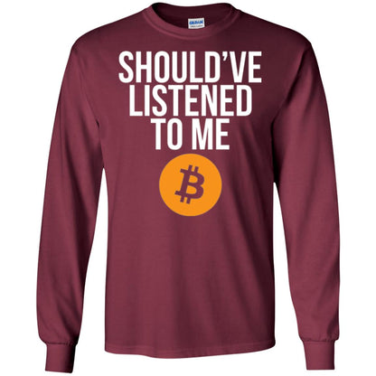 Should_ve Listened To Me T-shirt Maroon