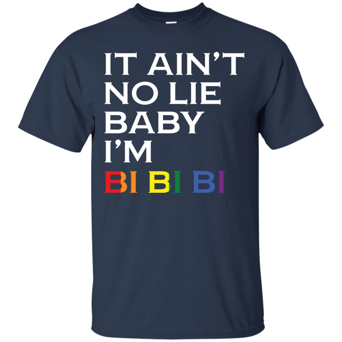 It Ain_t No Lie Baby I_m Bi Bi Bi Lgbt Pride Month 2018 Shirt For Bisexual Navy