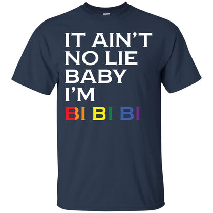 It Ain_t No Lie Baby I_m Bi Bi Bi Lgbt Pride Month 2018 Shirt For Bisexual Navy