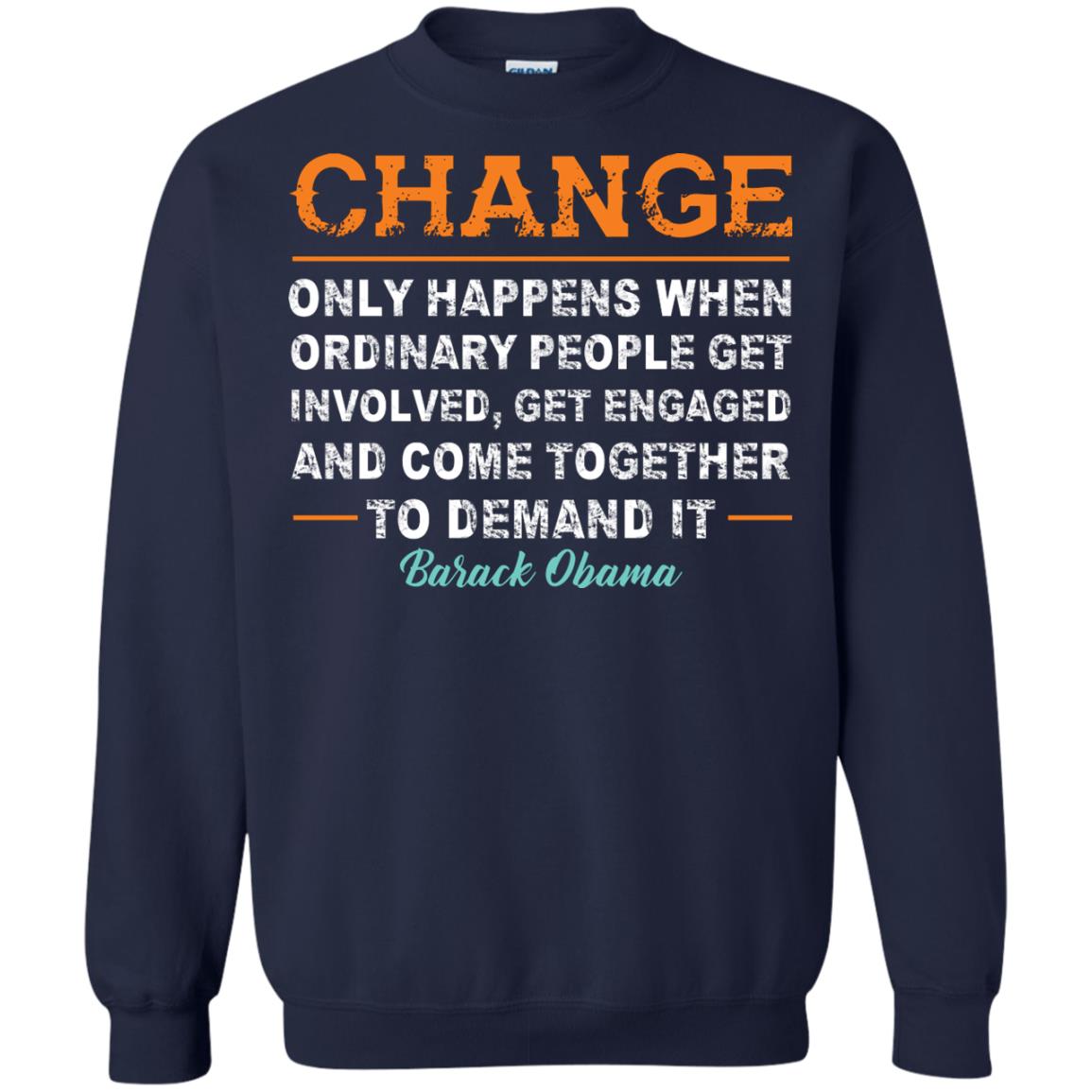 Change Only Happens When Ordinary People Get Involved, Get Engaged And Come Together To Demand It T-shirt Navy
