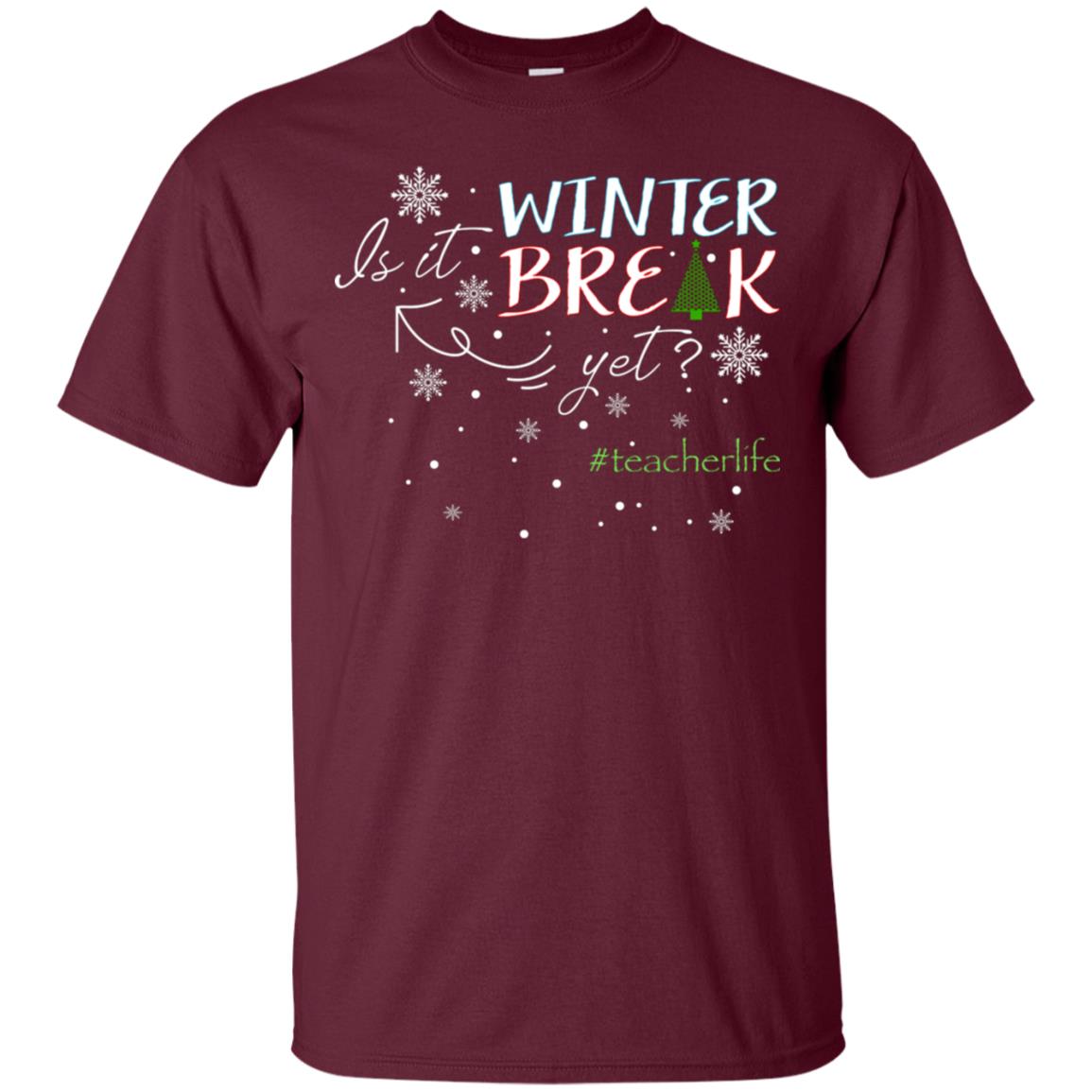 Is It Winter Break Yet X-mas Gift Shirt For Teacher Maroon