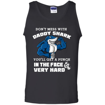 Don't Mess With Daddy Shark You'll Get A Punch In The Face Very Hard Family Shark Shirt Black
