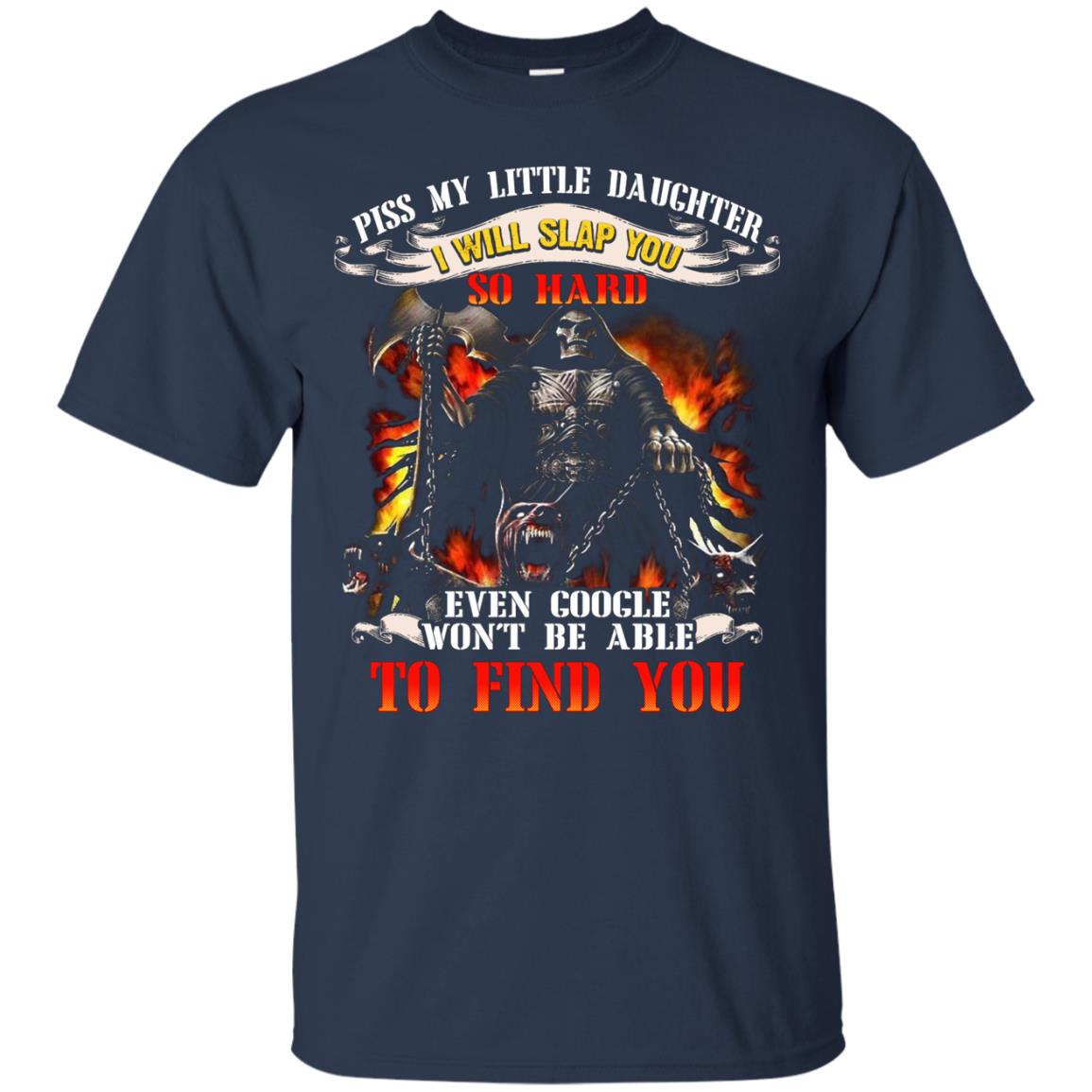 Piss My Little Daughter I Will Slap You So Hard Daddy Shirt Navy